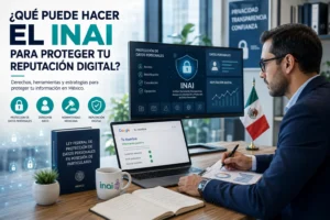 ⁠Qué puede hacer el INAI para proteger tu reputación digital