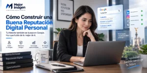 Cómo Construir una Buena Reputación Digital Personal